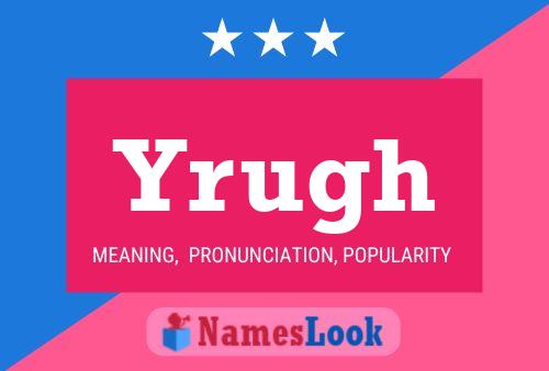 Yrugh Name Poster