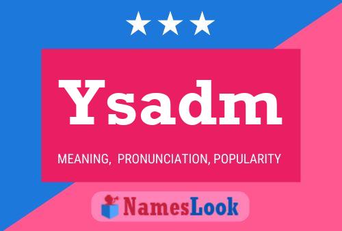 Ysadm Name Poster