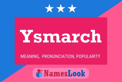 Ysmarch Name Poster