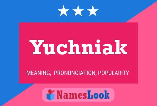 Yuchniak Name Poster