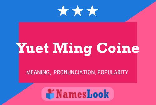 Yuet Ming Coine Name Poster