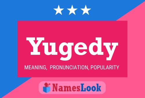 Yugedy Name Poster