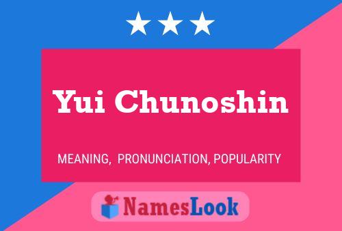 Yui Chunoshin Name Poster