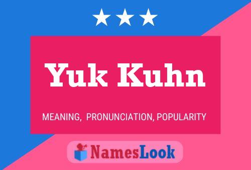 Yuk Kuhn Name Poster