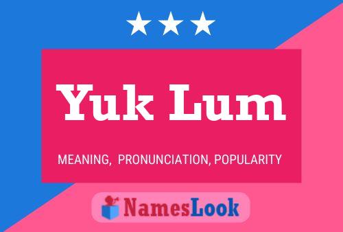 Yuk Lum Name Poster