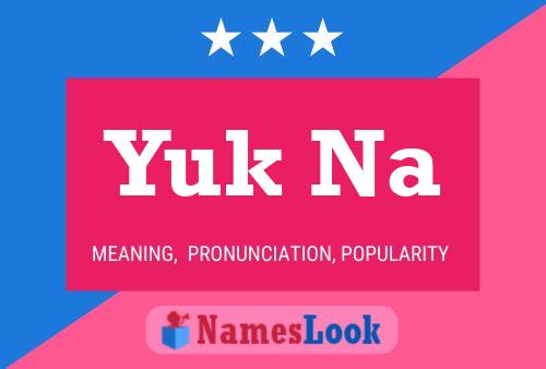 Yuk Na Name Poster