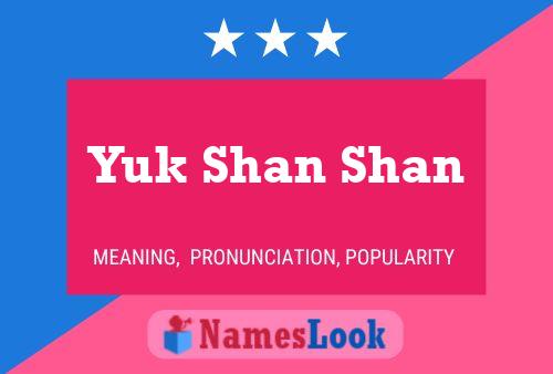 Yuk Shan Shan Name Poster