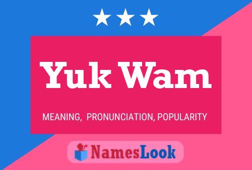 Yuk Wam Name Poster