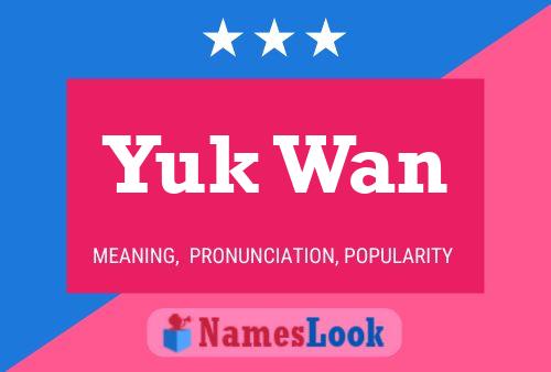 Yuk Wan Name Poster