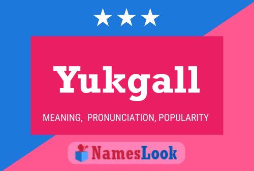 Yukgall Name Poster