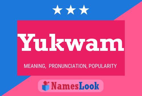 Yukwam Name Poster