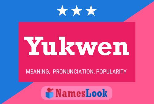 Yukwen Name Poster