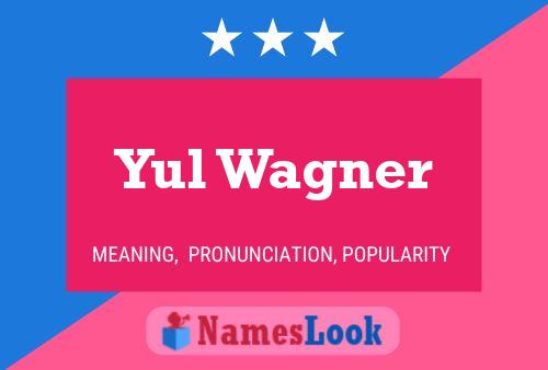 Yul Wagner Name Poster