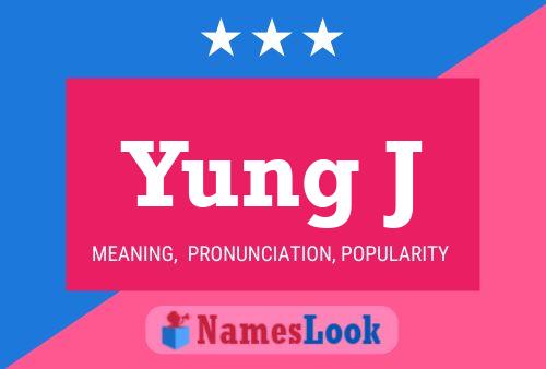 Yung J Name Poster