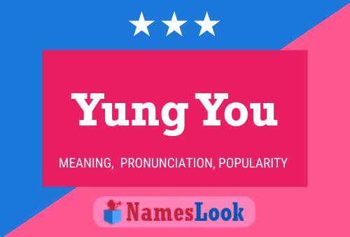 Yung You Name Poster