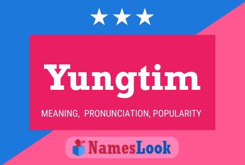 Yungtim Name Poster