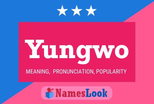 Yungwo Name Poster