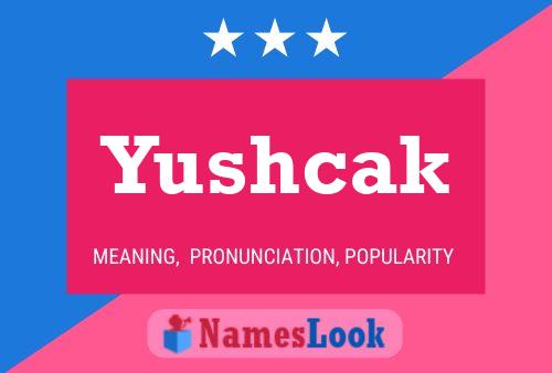 Yushcak Name Poster