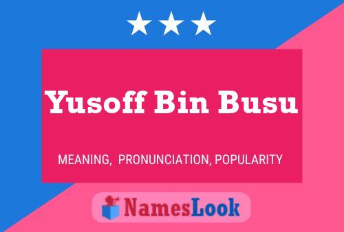 Yusoff Bin Busu Name Poster