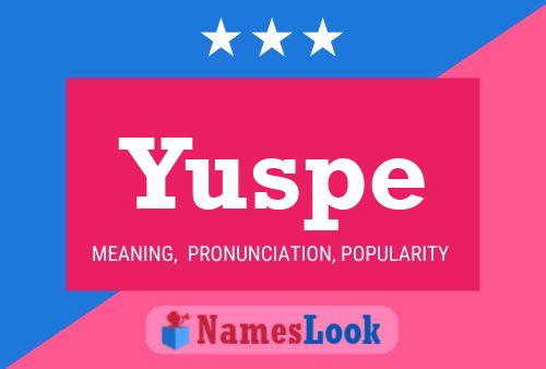 Yuspe Name Poster