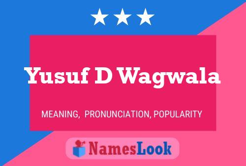 Yusuf D Wagwala Name Poster