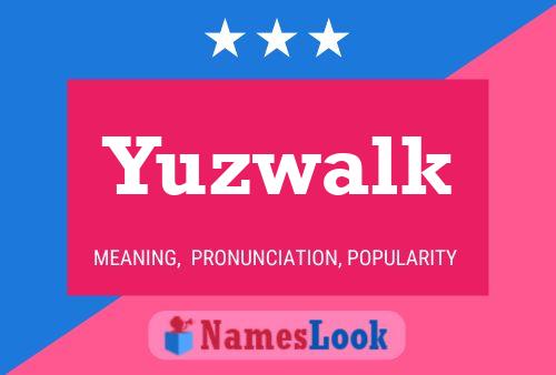 Yuzwalk Name Poster