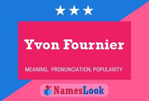 Yvon Fournier Name Poster