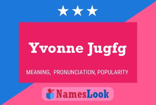 Yvonne Jugfg Name Poster