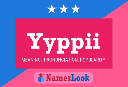 Yyppii Name Poster