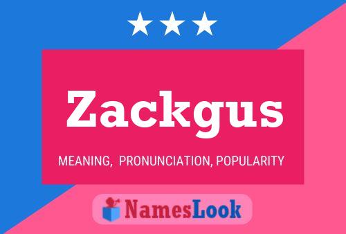 Zackgus Name Poster