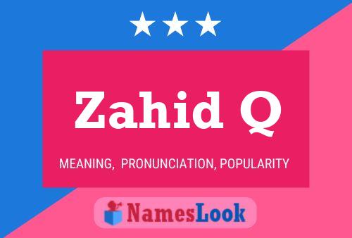 Zahid Q Name Poster