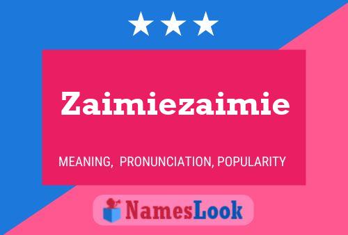 Zaimiezaimie Name Poster