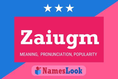 Zaiugm Name Poster