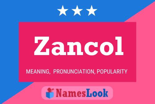 Zancol Name Poster