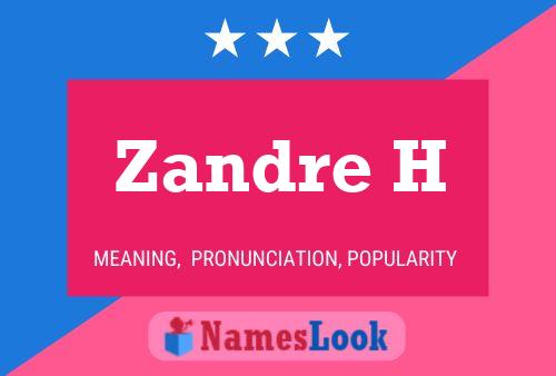 Zandre H Name Poster