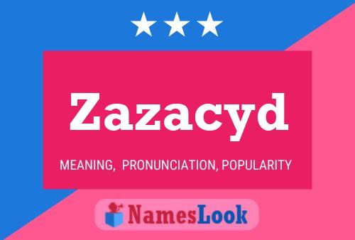 Zazacyd Name Poster