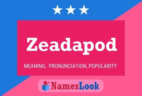 Zeadapod Name Poster