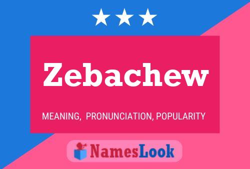 Zebachew Name Poster