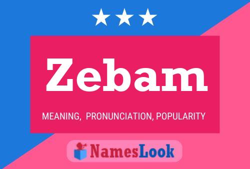 Zebam Name Poster