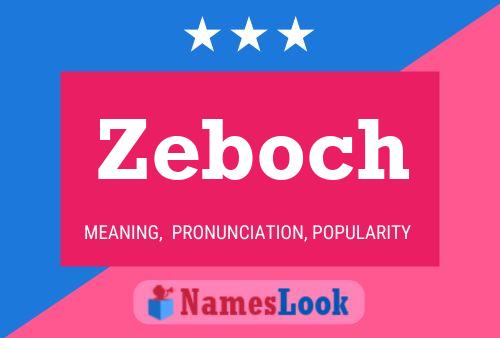 Zeboch Name Poster