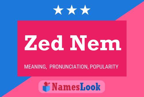 Zed Nem Name Poster