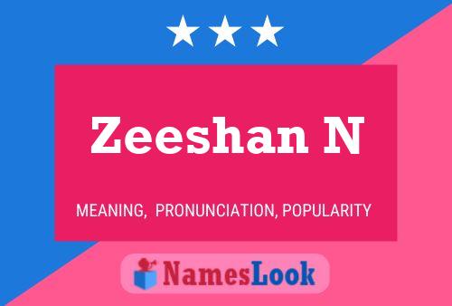 Zeeshan N Name Poster