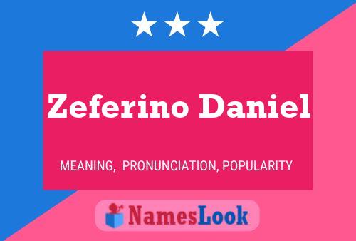 Zeferino Daniel Name Poster