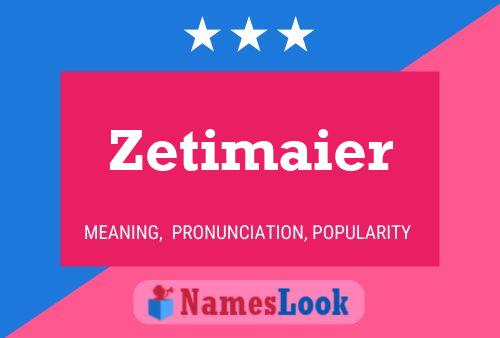 Zetimaier Name Poster