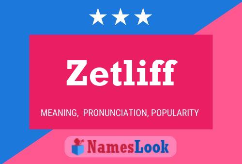 Zetliff Name Poster