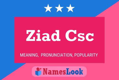 Ziad Csc Name Poster