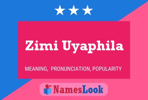 Zimi Uyaphila Name Poster