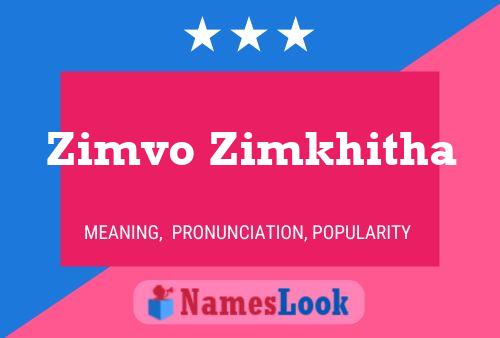 Zimvo Zimkhitha Name Poster