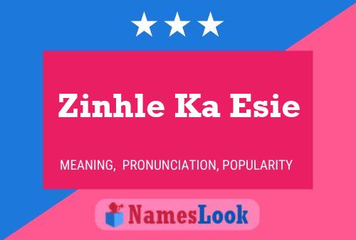 Zinhle Ka Esie Name Poster