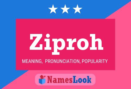 Ziproh Name Poster